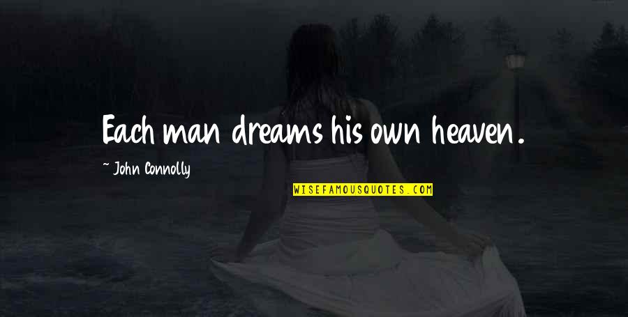 Short 2 Sentence Quotes By John Connolly: Each man dreams his own heaven.