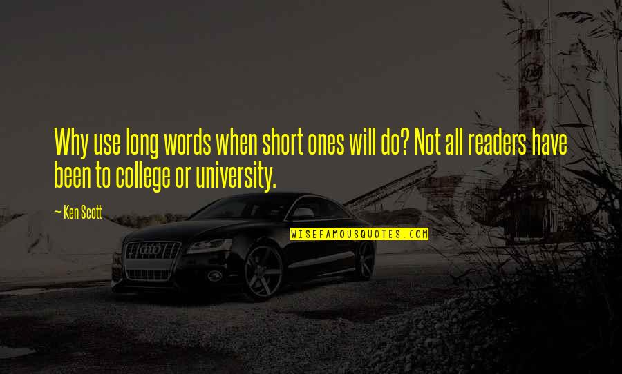 Short 2 Words Quotes By Ken Scott: Why use long words when short ones will