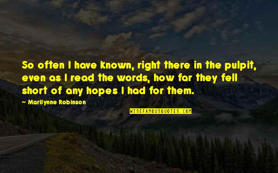 Short 2 Words Quotes By Marilynne Robinson: So often I have known, right there in