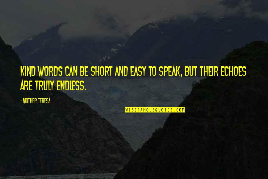 Short 2 Words Quotes By Mother Teresa: Kind words can be short and easy to