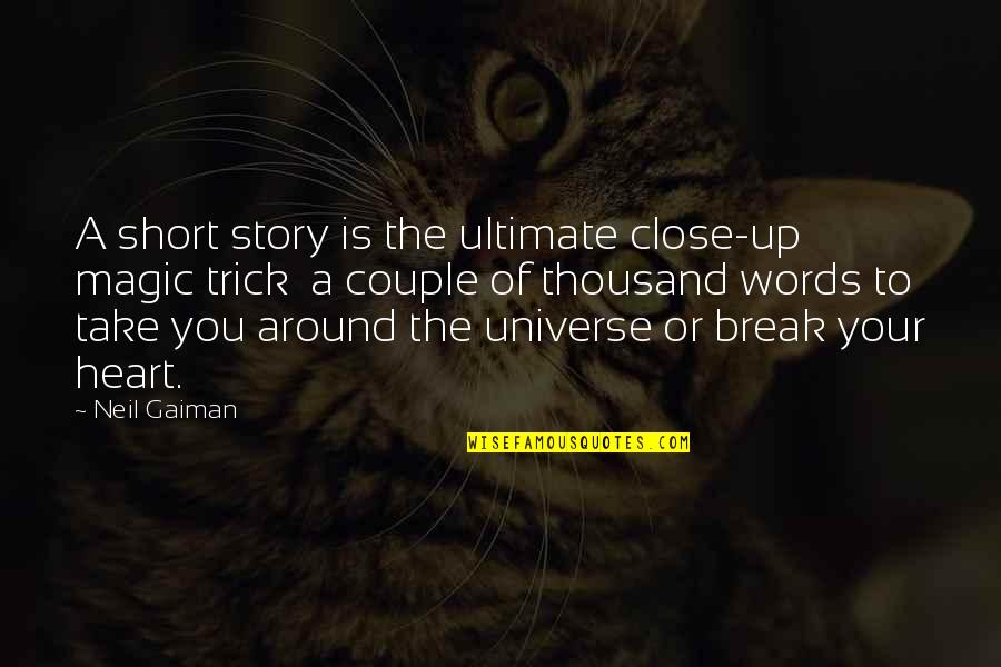 Short 2 Words Quotes By Neil Gaiman: A short story is the ultimate close-up magic