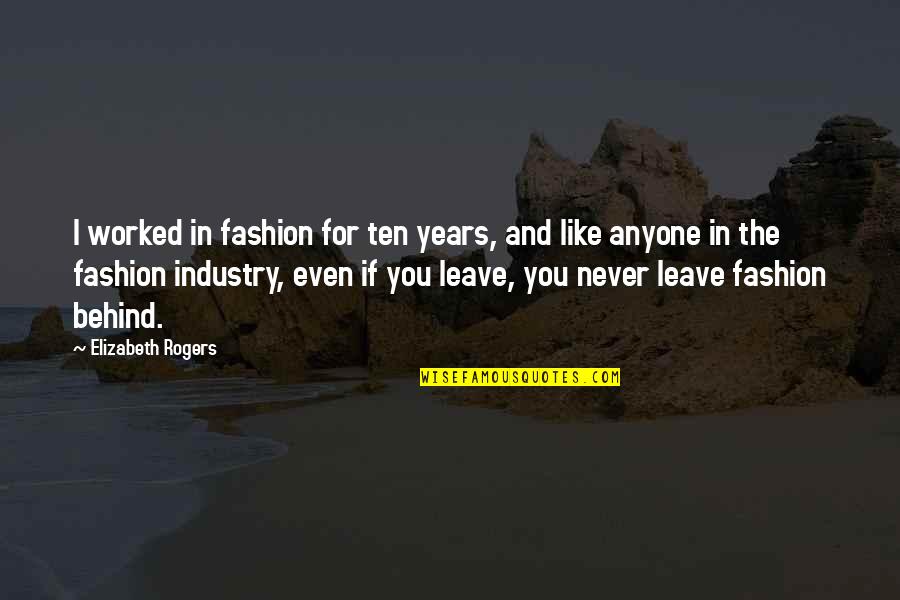 Short 2go Quotes By Elizabeth Rogers: I worked in fashion for ten years, and