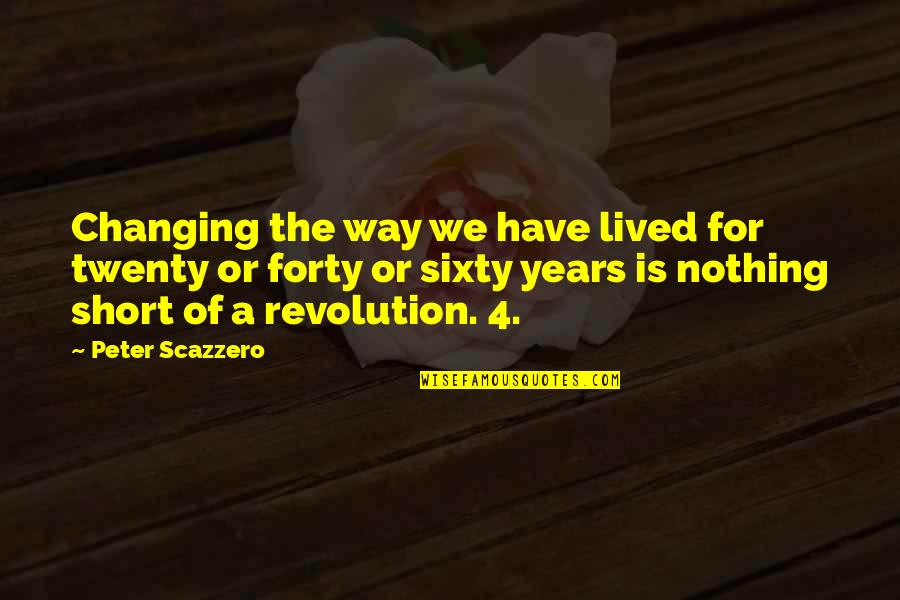 Short 4-h Quotes By Peter Scazzero: Changing the way we have lived for twenty