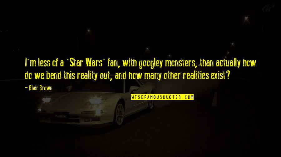 Short Aaliyah Quotes By Blair Brown: I'm less of a 'Star Wars' fan, with Short Aaliyah Quotes By Blair Brown: I'm less of a 'Star Wars' fan, with