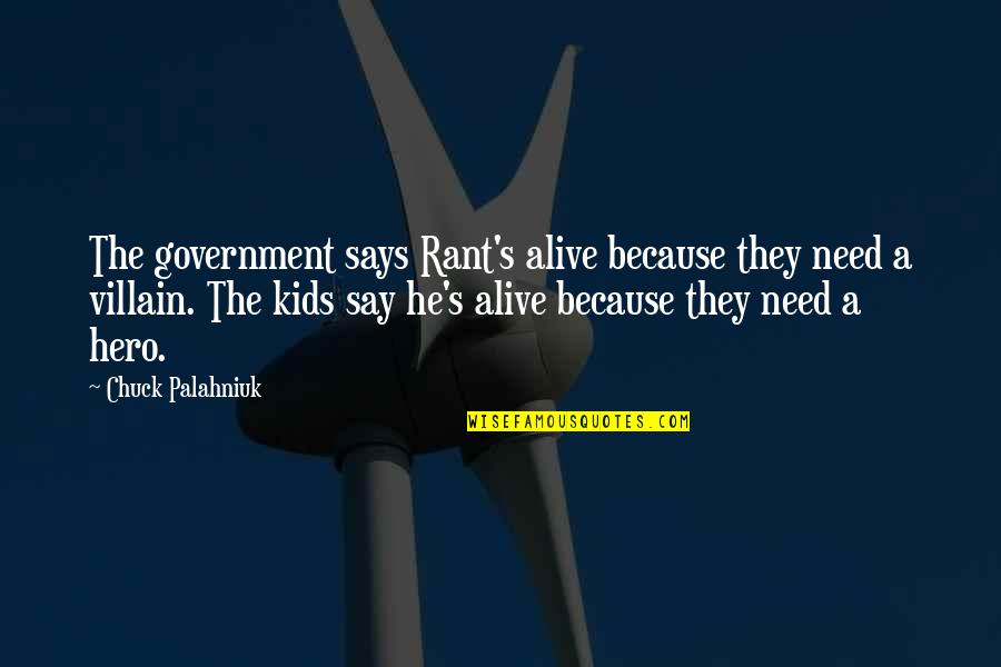 Short Absurdism Quotes By Chuck Palahniuk: The government says Rant's alive because they need