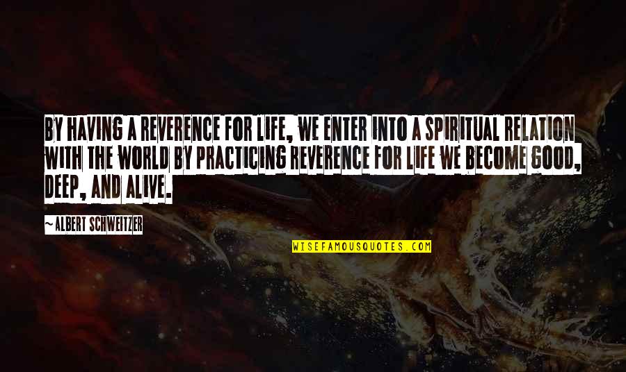 Short Absurdity Quotes By Albert Schweitzer: By having a reverence for life, we enter Short Absurdity Quotes By Albert Schweitzer: By having a reverence for life, we enter