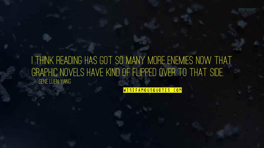Short Academics Quotes By Gene Luen Yang: I think reading has got so many more Short Academics Quotes By Gene Luen Yang: I think reading has got so many more