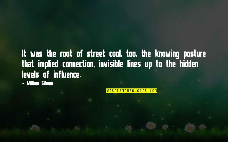 Short Accusations Quotes By William Gibson: It was the root of street cool, too, Short Accusations Quotes By William Gibson: It was the root of street cool, too,