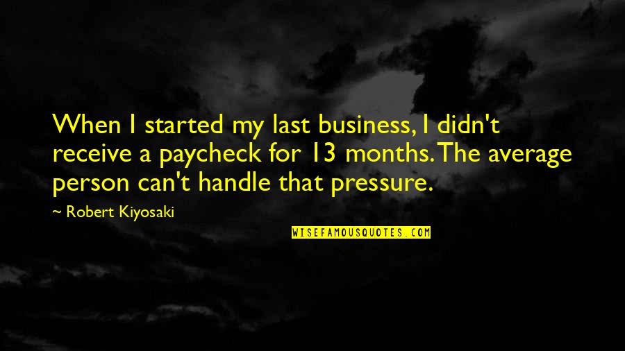 Short Active Quotes By Robert Kiyosaki: When I started my last business, I didn't