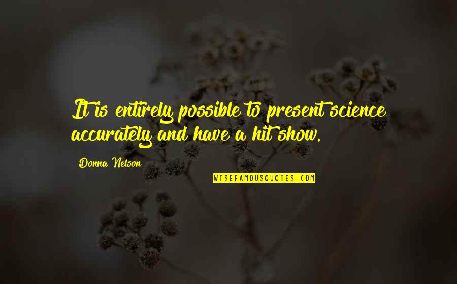 Short Adventure Quotes By Donna Nelson: It is entirely possible to present science accurately