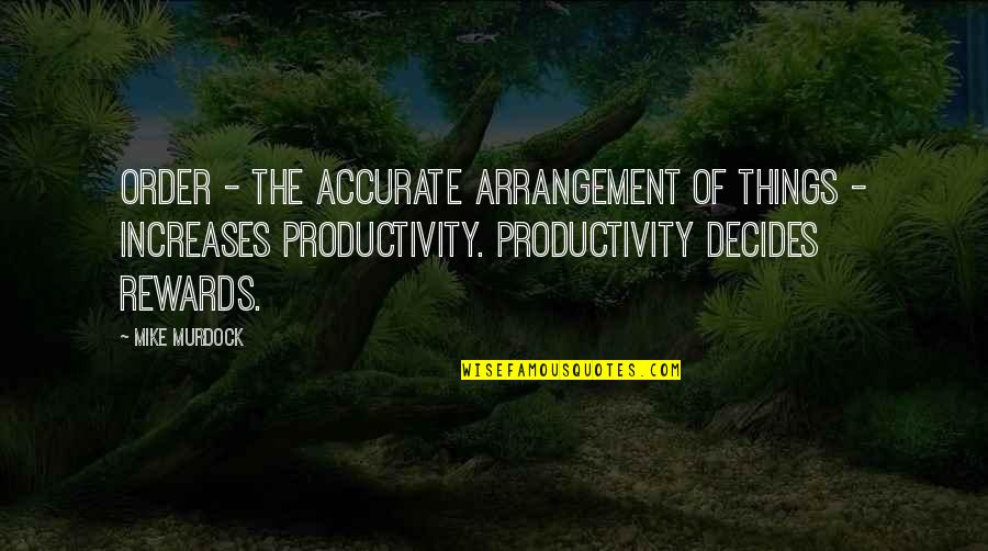 Short Advertise Quotes By Mike Murdock: Order - the accurate arrangement of things - Short Advertise Quotes By Mike Murdock: Order - the accurate arrangement of things -