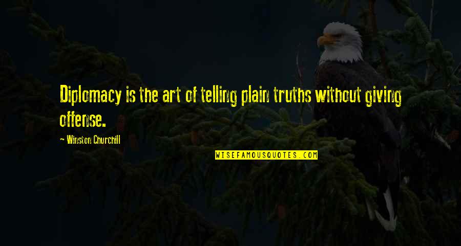 Short Advertise Quotes By Winston Churchill: Diplomacy is the art of telling plain truths