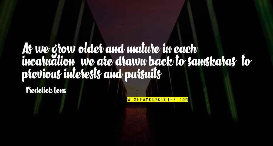 Short Affectionate Quotes By Frederick Lenz: As we grow older and mature in each Short Affectionate Quotes By Frederick Lenz: As we grow older and mature in each