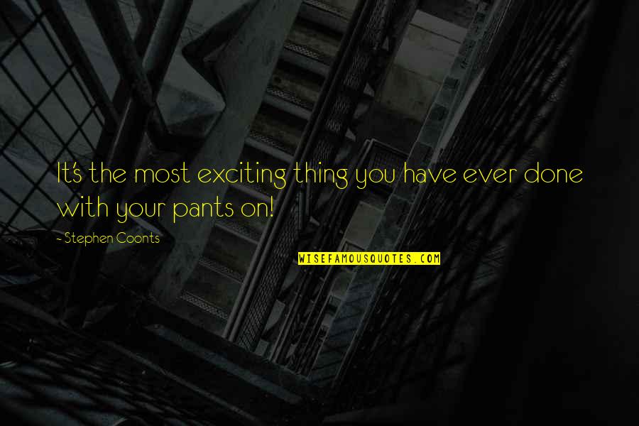 Short Affirmations Quotes By Stephen Coonts: It's the most exciting thing you have ever Short Affirmations Quotes By Stephen Coonts: It's the most exciting thing you have ever