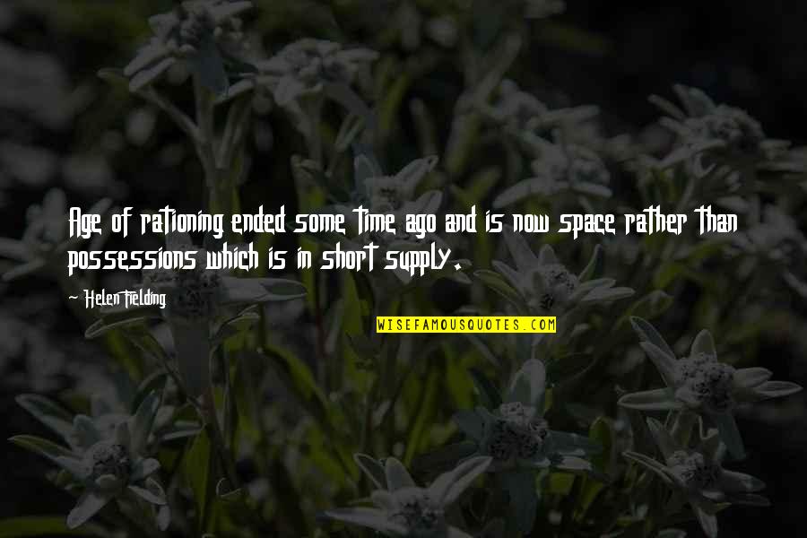 Short Age Quotes By Helen Fielding: Age of rationing ended some time ago and