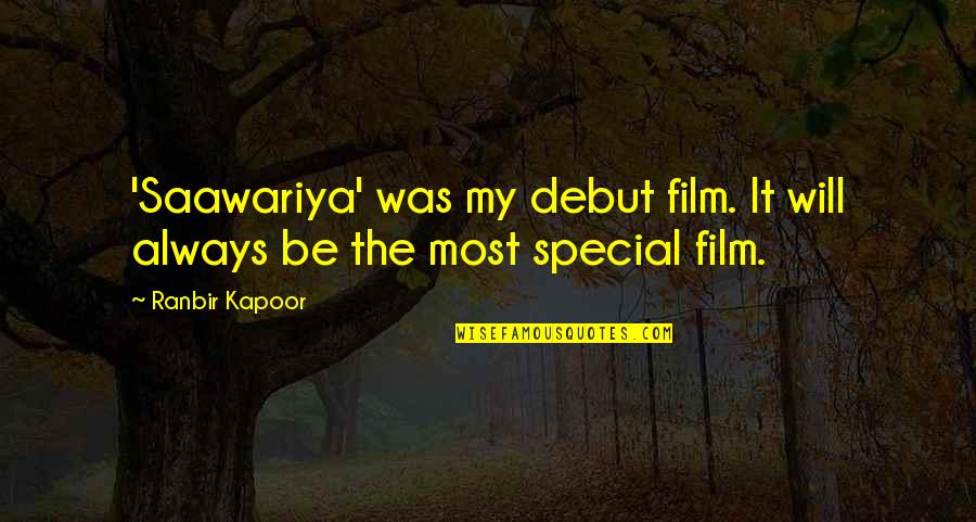 Short Alphabet Quotes By Ranbir Kapoor: 'Saawariya' was my debut film. It will always