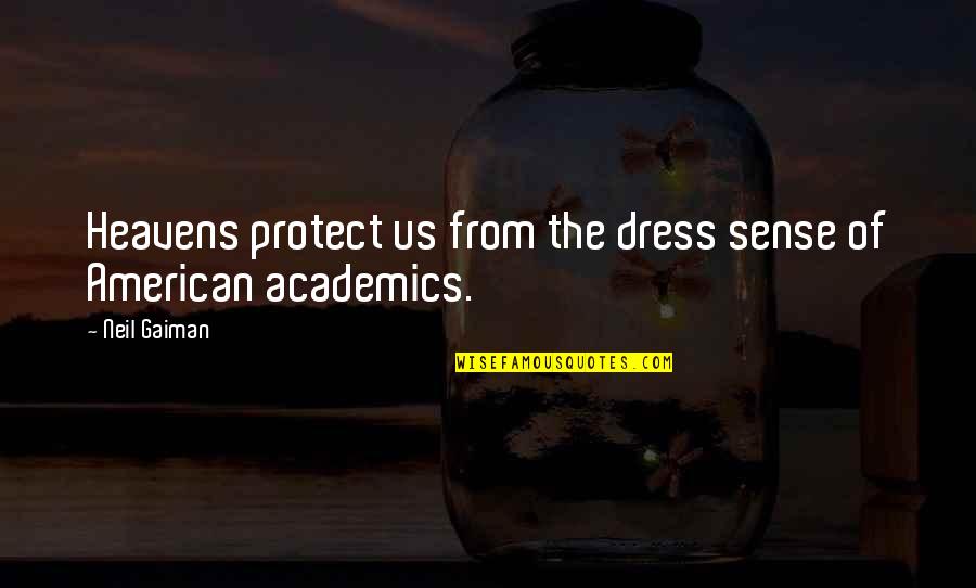 Short American Quotes By Neil Gaiman: Heavens protect us from the dress sense of