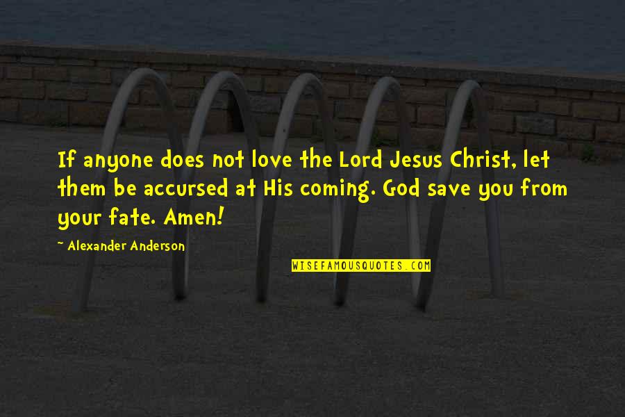 Short Amy Pond Quotes By Alexander Anderson: If anyone does not love the Lord Jesus