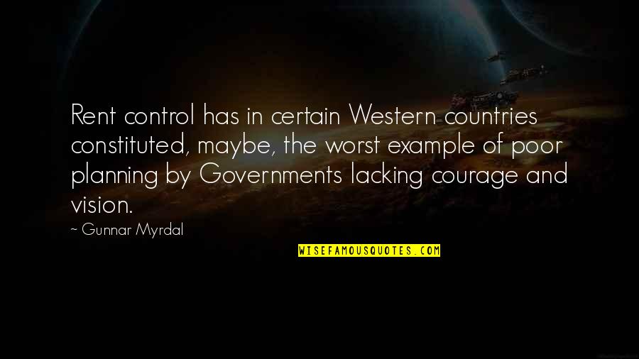 Short And Long Term Goals Quotes By Gunnar Myrdal: Rent control has in certain Western countries constituted,