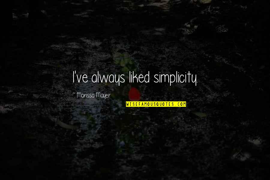 Short And Lovely Quotes By Marissa Mayer: I've always liked simplicity.