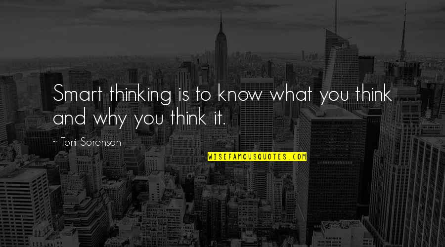 Short And Sweet Appreciation Quotes By Toni Sorenson: Smart thinking is to know what you think Short And Sweet Appreciation Quotes By Toni Sorenson: Smart thinking is to know what you think