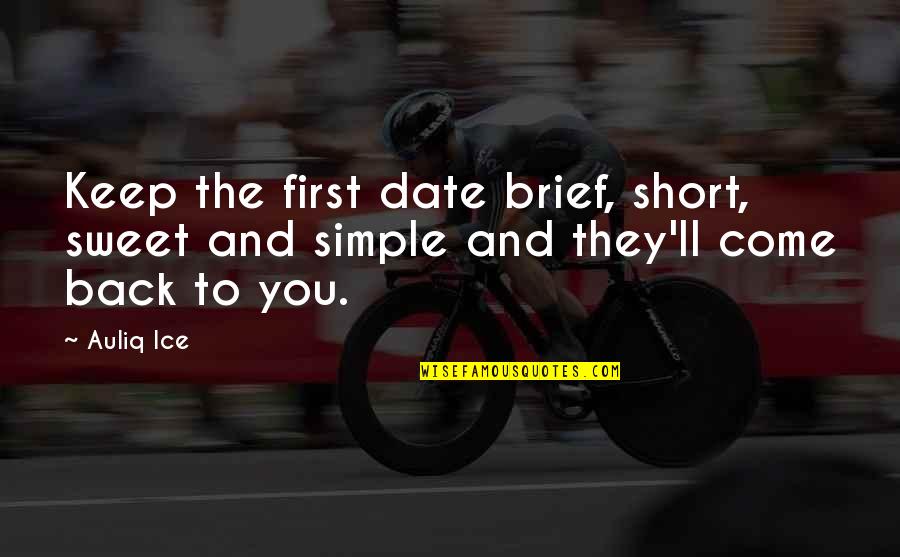 Short And Sweet Quotes By Auliq Ice: Keep the first date brief, short, sweet and