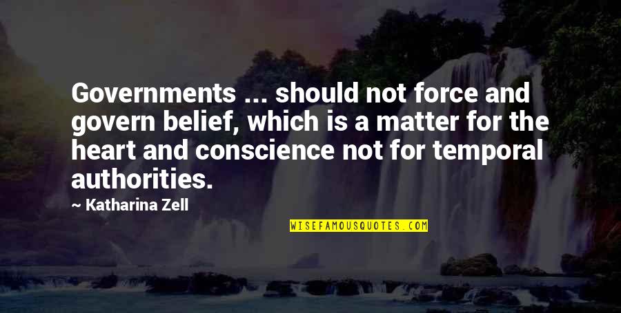 Short And Thick Quotes By Katharina Zell: Governments ... should not force and govern belief,