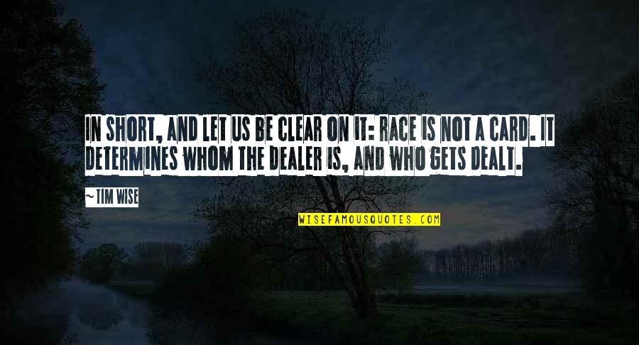 Short And Wise Quotes By Tim Wise: In short, and let us be clear on