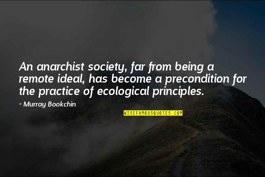 Short Angel Bible Quotes By Murray Bookchin: An anarchist society, far from being a remote