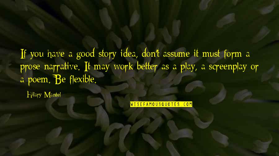 Short Angst Quotes By Hilary Mantel: If you have a good story idea, don't Short Angst Quotes By Hilary Mantel: If you have a good story idea, don't