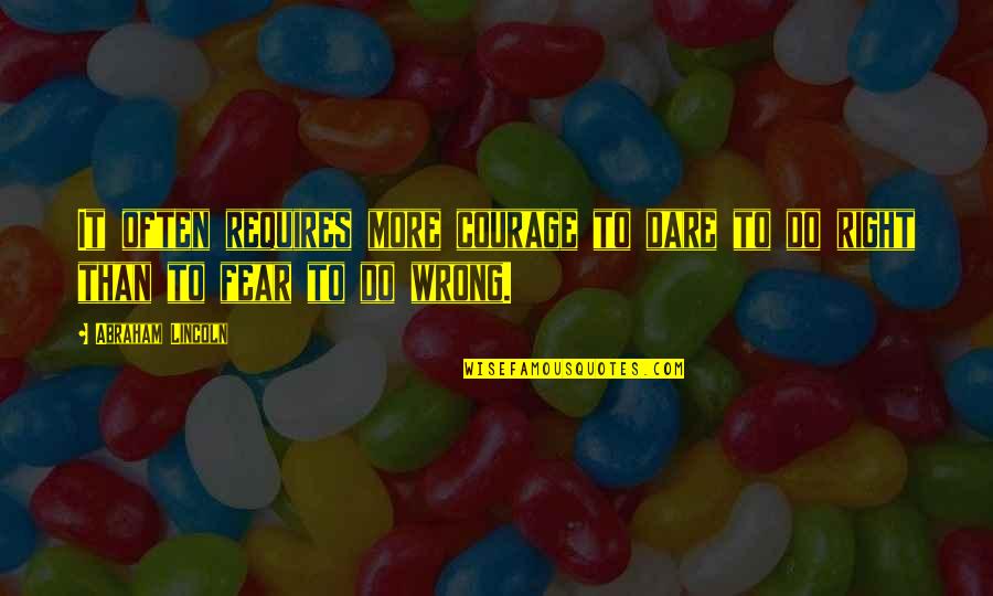 Short Appreciation Quotes By Abraham Lincoln: It often requires more courage to dare to