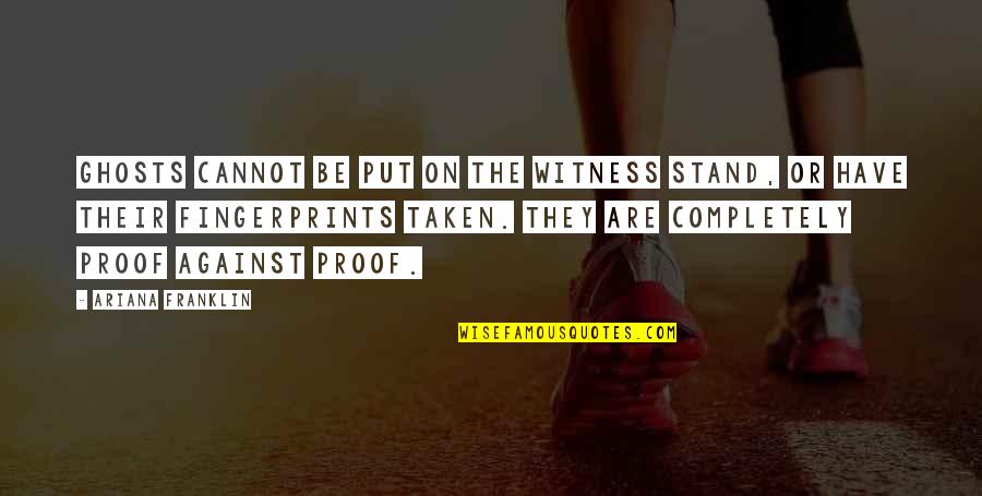 Short Arabic Quotes By Ariana Franklin: Ghosts cannot be put on the witness stand,
