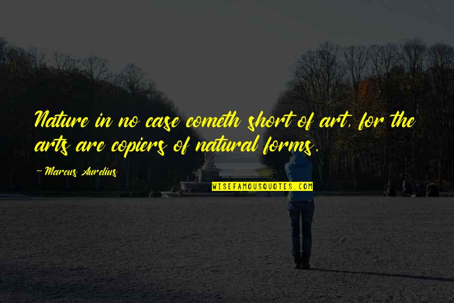 Short Art Quotes By Marcus Aurelius: Nature in no case cometh short of art,