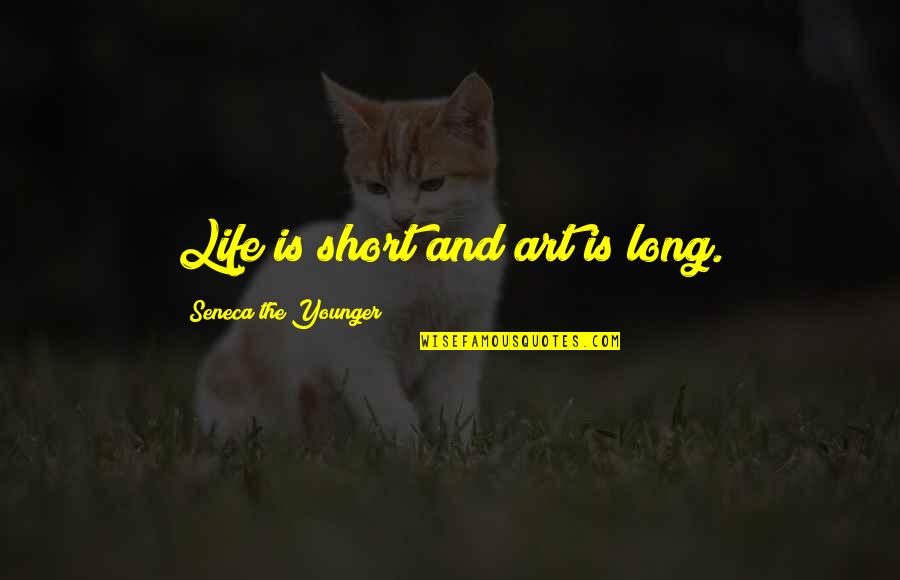 Short Art Quotes By Seneca The Younger: Life is short and art is long.