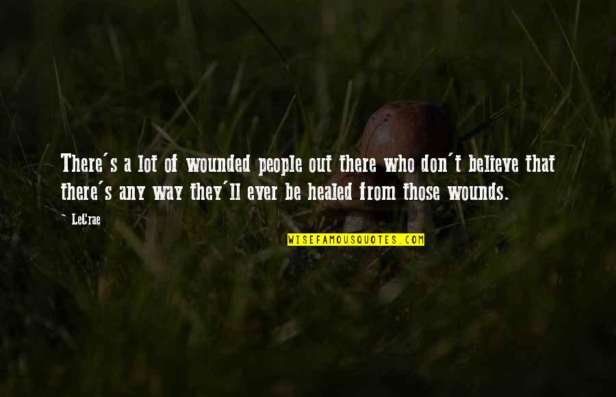 Short Aunt And Niece Quotes By LeCrae: There's a lot of wounded people out there