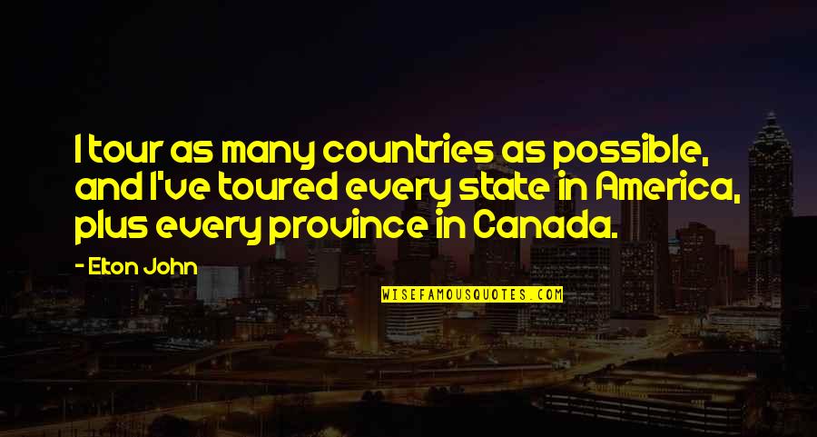 Short Autumn Poems Quotes By Elton John: I tour as many countries as possible, and Short Autumn Poems Quotes By Elton John: I tour as many countries as possible, and