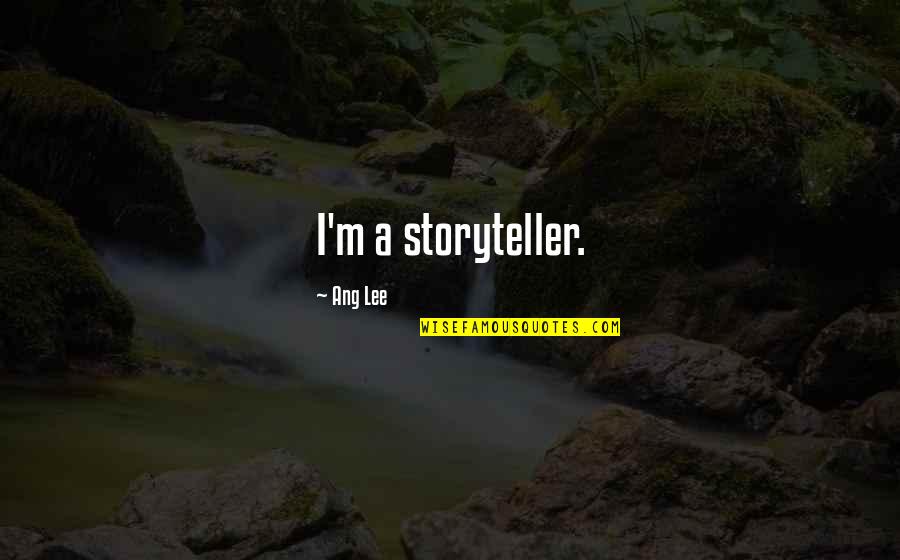 Short Baker Quotes By Ang Lee: I'm a storyteller.