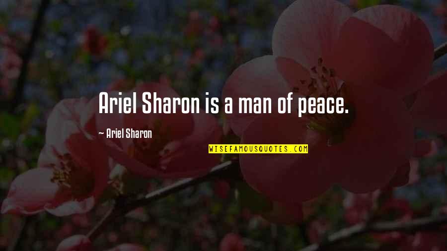 Short Bakery Quotes By Ariel Sharon: Ariel Sharon is a man of peace.