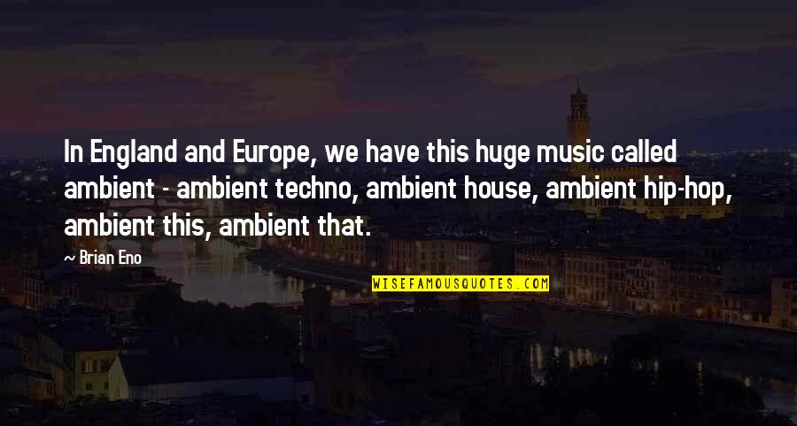 Short Bangs Quotes By Brian Eno: In England and Europe, we have this huge