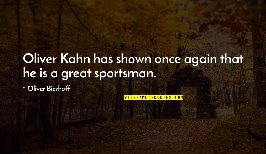 Short Beautiful Best Friend Quotes By Oliver Bierhoff: Oliver Kahn has shown once again that he