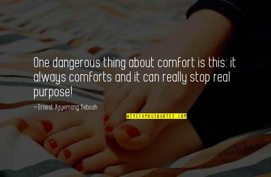Short Beer Quotes By Ernest Agyemang Yeboah: One dangerous thing about comfort is this: it Short Beer Quotes By Ernest Agyemang Yeboah: One dangerous thing about comfort is this: it