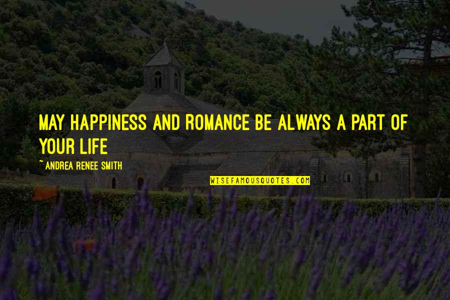 Short Best Boss Quotes By Andrea Renee Smith: May Happiness and Romance be always a part