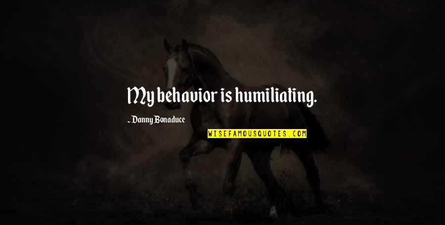 Short Billiards Quotes By Danny Bonaduce: My behavior is humiliating.