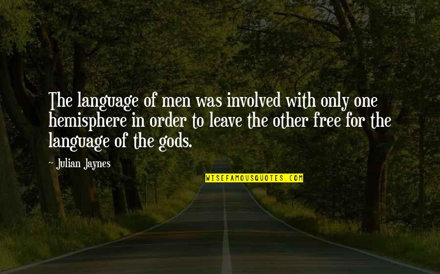Short Biochemistry Quotes By Julian Jaynes: The language of men was involved with only Short Biochemistry Quotes By Julian Jaynes: The language of men was involved with only