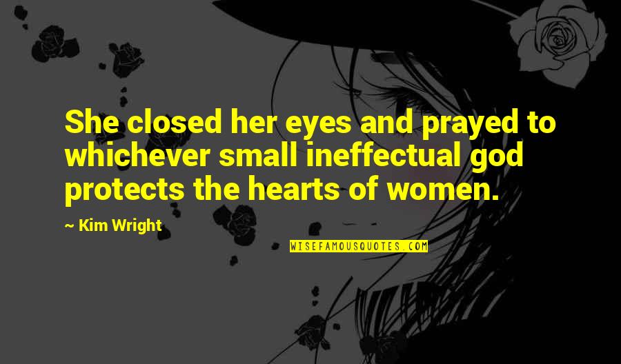 Short Bisaya Quotes By Kim Wright: She closed her eyes and prayed to whichever