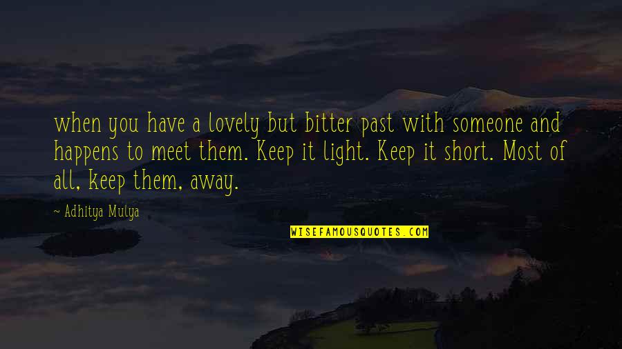 Short Bitter Quotes By Adhitya Mulya: when you have a lovely but bitter past