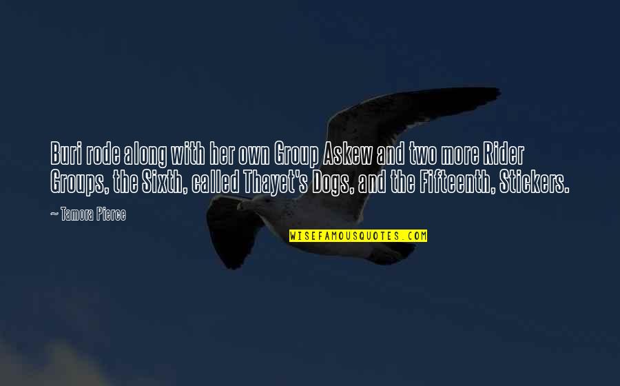 Short Blessed Week Quotes By Tamora Pierce: Buri rode along with her own Group Askew Short Blessed Week Quotes By Tamora Pierce: Buri rode along with her own Group Askew
