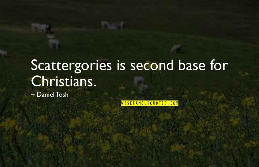Short Blm Quotes By Daniel Tosh: Scattergories is second base for Christians.