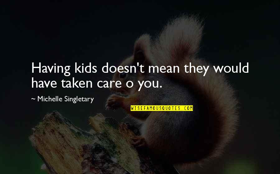 Short Blue Sky Quotes By Michelle Singletary: Having kids doesn't mean they would have taken