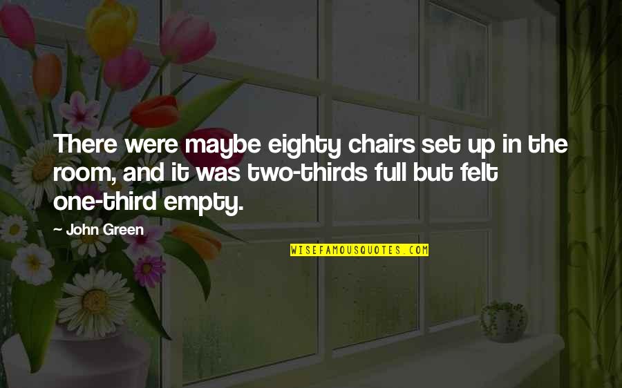 Short Boxing Quotes By John Green: There were maybe eighty chairs set up in Short Boxing Quotes By John Green: There were maybe eighty chairs set up in